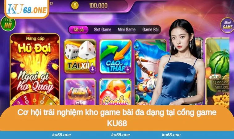 Cơ hội trải nghiệm kho game bài đa dạng tại cổng game KU68